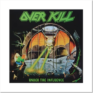 Over Kill Under The Influence Posters and Art